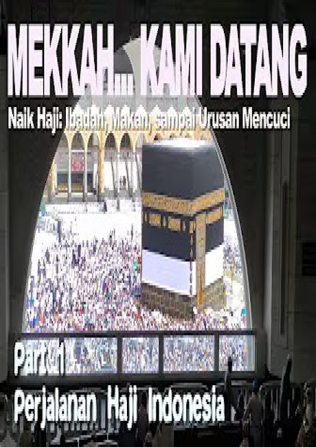 MEKKAH | 42 Hari di Tanah Suci, Nikmatnya Ibadah, Sampai Urusan Jemur Cuci | HAJI INDONESIA #1